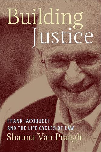 Бумажная книга «Building Justice: Frank Iacobucci and the Life Cycles of Law», автор Шона Ван Прааг - фото №1