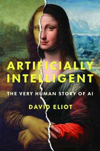 Бумажная книга «Artificially Intelligent: The Very Human Story of AI», автор Дэвид Элиот - фото №1