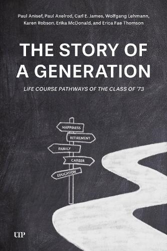 Бумажная книга «The Story of a Generation: Life Course Pathways of the Class of '73», авторов Карл Э. Джеймс, Карен Робсон, Пол Анисеф, Пол Аксельрод - фото №1