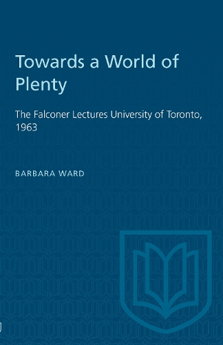 Бумажная книга «Towards a World of Plenty: The Falconer Lectures University of Toronto, 1963», автор Барбара Уорд - фото №1