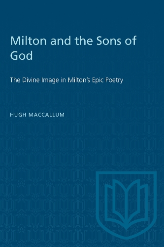 Бумажная книга «Milton and the Sons of God: The Divine Image in Milton's Epic Poetry», автор Хью Р. МакКаллум - фото №1