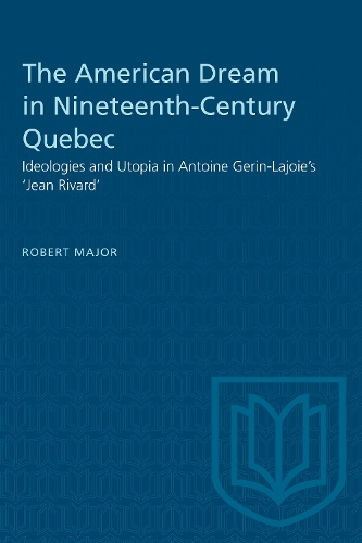Бумажная книга «The American Dream in Nineteenth-Century Quebec: Ideologies and Utopia in Antoine Gerin-Lajoie's 'Jean Rivard'», автор Роберт Мейджор - фото №1