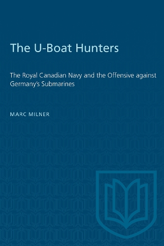 Бумажная книга «The U-Boat Hunters: The Royal Canadian Navy and the Offensive Against Germany's Submarines», автор Марк Милнер - фото №1