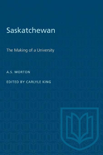 Бумажная книга «Saskatchewan: The Making of a University», автор Артур С. Мортон - фото №1
