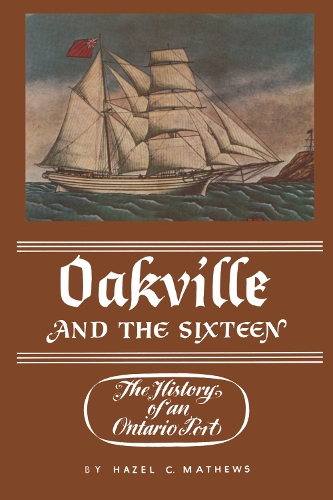 Бумажная книга «Oakville and the Sixteen: The History of an Ontario Port», автор Хейзел К. Мэтьюс - фото №1
