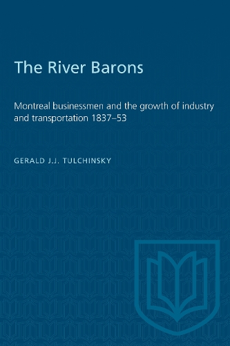 Бумажная книга «The River Barons: Montreal Businessmen and the Growth of Industry and Transportation 1837-53», автор Джеральд Тульчинский - фото №1