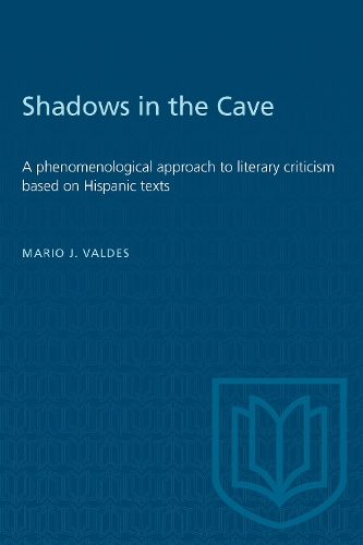Бумажная книга «Shadows in the Cave: A Phenomenological Approach to Literary Criticism Based on Hispanic Texts», автор Марио Вальдес - фото №1