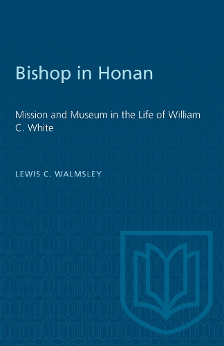 Бумажная книга «Bishop in Honan: Mission and Museum in the Life of William C. White», автор Льюис К. Уолмсли - фото №1