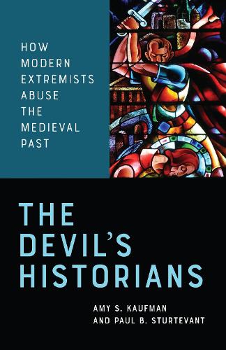 Бумажная книга «The Devil's Historians: How Modern Extremists Abuse the Medieval Past», авторов Эми Кауфман, Пол Стертевант - фото №1