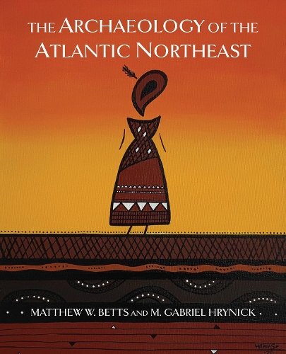 Бумажная книга «The Archaeology of the Atlantic Northeast», авторов M. Габриэль Хреник, Мэтью В. Беттс - фото №1