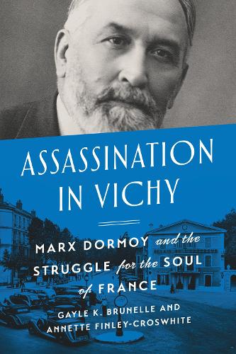 Бумажная книга «Assassination in Vichy: Marx Dormoy and the Struggle for the Soul of France», авторов Гейл К. Брюнель, Стефани Аннет Финли-Кросвайт - фото №1