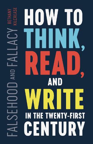 Бумажная книга «Falsehood and Fallacy: How to Think, Read, and Write in the Twenty-First Century», автор Бетани Килкрез - фото №1