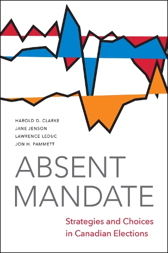Паперова книга «Absent Mandate: Strategies and Choices in Canadian Elections», авторів Гарольд Д. Кларк, Джейн Дженсон, Джон Памметт, Ларрі ЛеДюк - фото №1