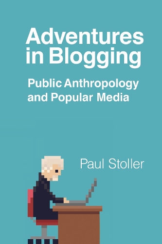 Бумажная книга «Adventures in Blogging: Public Anthropology and Popular Media», автор Пол Столлер - фото №1