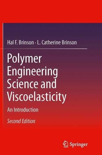 Паперова книга «Polymer Engineering Science and Viscoelasticity: An Introduction», авторів Гел Ф. Брінсон, Л. Кетрін Брінсон - фото №1