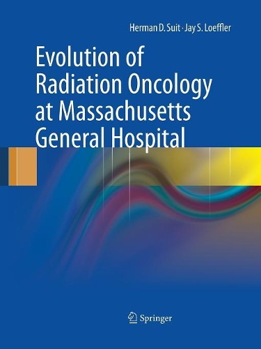 Бумажная книга «Evolution of Radiation Oncology at Massachusetts General Hospital», авторов Герман Д. Сьют, Джей С. Лёффлер - фото №1