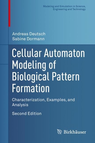 [object Object] «Cellular Automaton Modeling of Biological Pattern Formation: Characterization, Examples, and Analysis», авторів Андреас Дойч, Сабіна Дорманн - фото №1