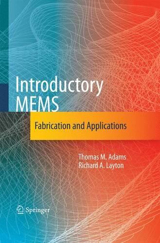 [object Object] «Introductory MEMS: Fabrication and Applications», авторів Річард А. Лейтон, Томас М. Адамс - фото №1