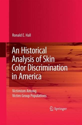 Бумажная книга «An Historical Analysis of Skin Color Discrimination in America: Victimism Among Victim Group Populations», автор Рональд Э. Холл - фото №1