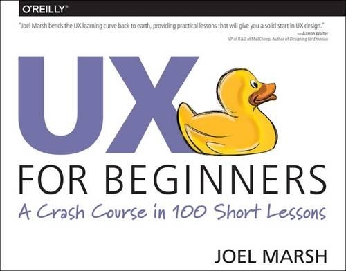 [object Object] «UX For Beginners: A Crash Course in 100 Short Lessons», автор Джоел Марш - фото №1