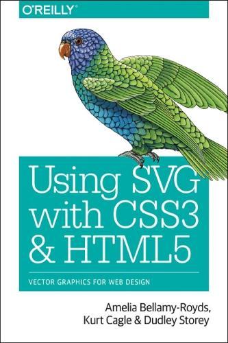 [object Object] «Using SVG with CSS3 and HTML5: Vector Graphics for Web Design», авторів Амелія Белламі-Ройдс, Дадлі Сторі, Курт Кейгл - фото №1