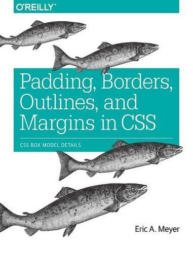[object Object] «Padding, Borders, Outlines and Margins in CSS», автор Ерик А. Мейер - фото №1