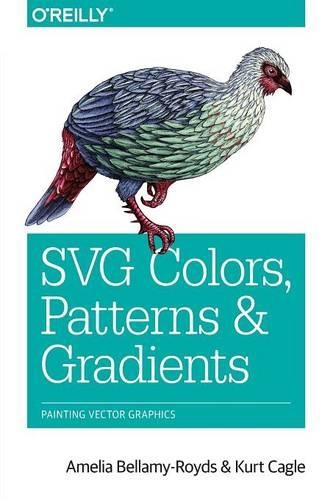 Паперова книга «SVG Colours, Patterns and Gradients», авторів Амелія Белламі-Ройдс, Курт Кейгл - фото №1