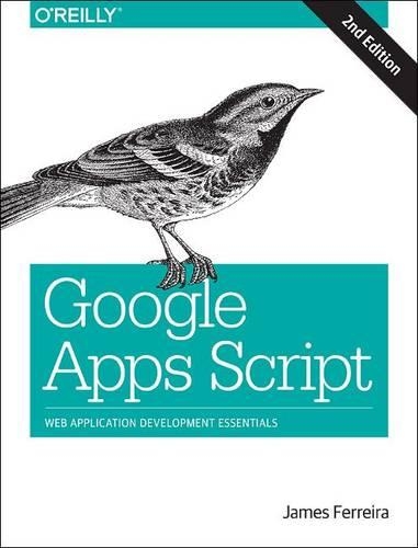 [object Object] «Google Apps Script 2e», автор Джеймс Феррейра - фото №1