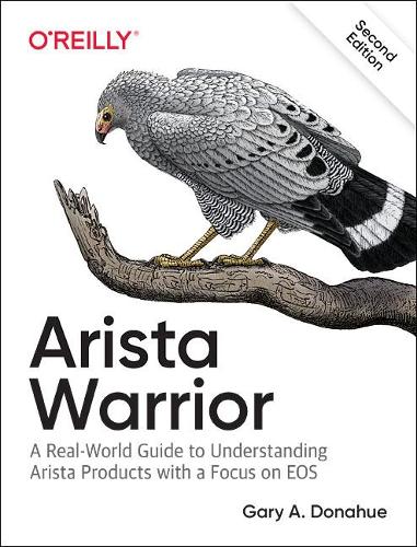 Бумажная книга «Arista Warrior: Arista Products with a Focus on EOS», автор Гэри А. Донахью - фото №1