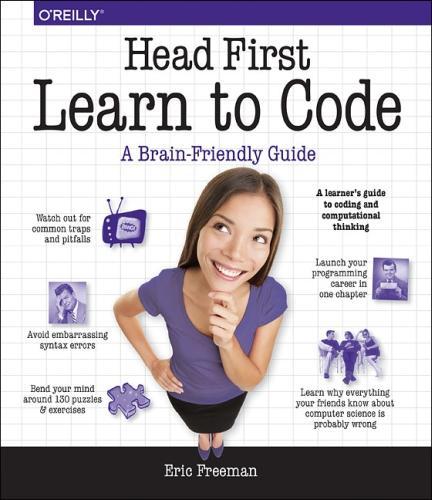 Паперова книга «Head First Learn to Code: A Learner's Guide to Coding and Computational Thinking», автор Ерік Фріман - фото №1