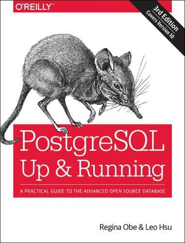 [object Object] «PostegreSQL: Up and Running, 3e: A Practical Guide to the Advanced Open Source Database», авторів Лео Хсу, Регіна Обе - фото №1