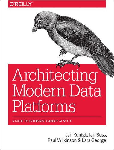[object Object] «Architecting Modern Data Platforms: A Guide to Enterprise Hadoop at Scale», автор Пол Уілкінсон - фото №1