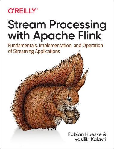 [object Object] «Stream Processing with Apache Flink: Fundamentals, Implementation, and Operation of Streaming Applications», автор Фабіан Хюске - фото №1