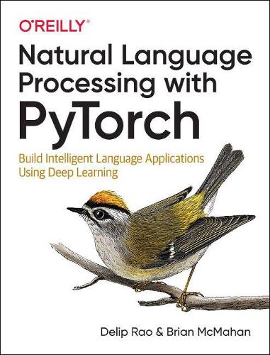 [object Object] «Natural Language Processing with PyTorchlow: Build Intelligent Language Applications Using Deep Learning», авторов Брайан Макмахан, Делип Рао - фото №1