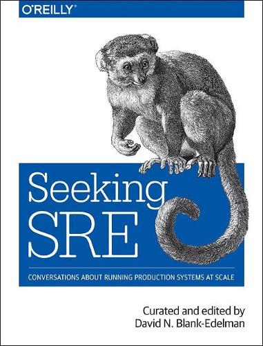 [object Object] «Seeking SRE: Conversations about running production systems at scale», автор Дэвид Н. Бланк-Эдельман - фото №1