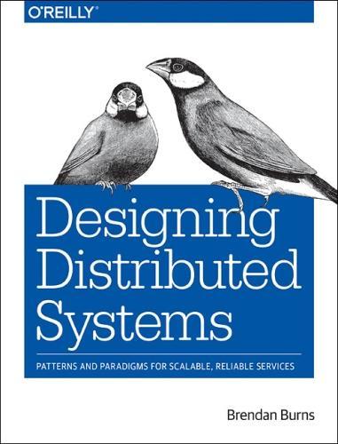 Бумажная книга «Designing Distributed Systems: Patterns and Paradigms for Scalable, Reliable Services», автор Брендан Бёрнс - фото №1