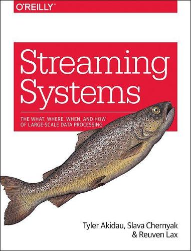 [object Object] «Streaming Systems: The What, Where, When, and How of Large-Scale Data Processing», автор Рувен Лакс - фото №1