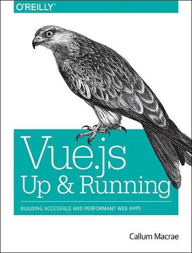 [object Object] «Vue.js - Up and Running: Building Accessible and Performant Web Apps», автор Каллум Макрей - фото №1