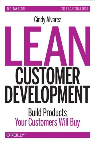 Паперова книга «Lean Customer Development: Building Products Your Customers Will Buy», автор Сінді Альварес - фото №1