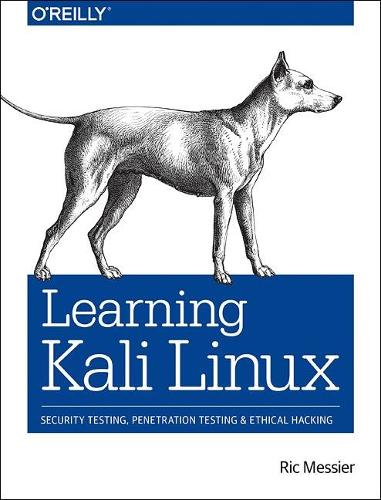 [object Object] «Learning Kali Linux: Security Testing, Penetration Testing & Ethical Hacking», автор Рік Мессьє - фото №1