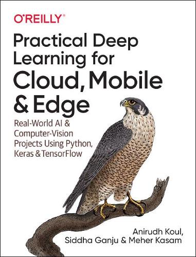 [object Object] «Practical Deep Learning for Cloud and Mobile: Real-World AI & Computer Vision Projects Using Python, Keras & TensorFlow», авторів Анірудх Кул, Мехер Касам - фото №1