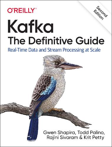 [object Object] «Kafka - The Definitive Guide: Real-Time Data and Stream Processing at Scale», авторів Гвен Шапіра, Раджіні Сіварам - фото №1