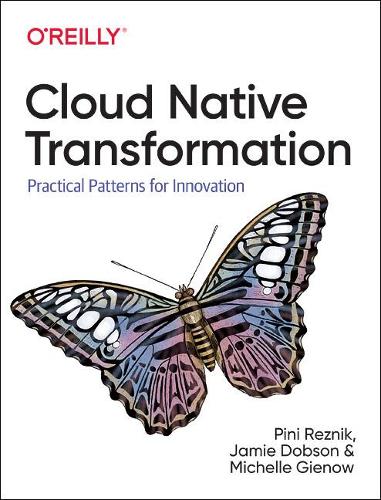 [object Object] «Cloud Native Transformation: Practical Patterns for Innovation», авторів Джеймі Добсон, Мішель Гіноу, Піні Рєзнік - фото №1