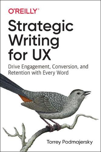 Бумажная книга «Strategic Writing for UX: Drive Engagement, Conversion, and Retention with Every Word», автор Торри Подмайерски - фото №1
