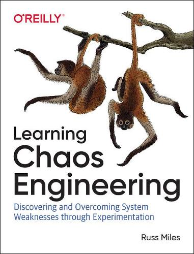 [object Object] «Learning Chaos Engineering: Discovering and Overcoming System Weaknesses through Experimentation», автор Расс Майлз - фото №1
