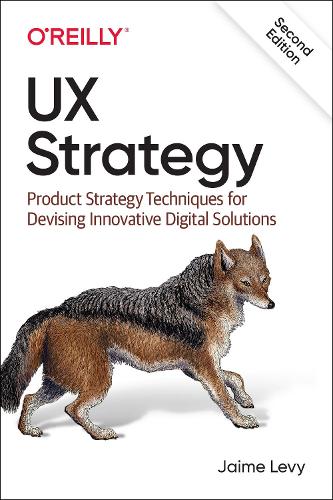 Паперова книга «UX Strategy: Product Strategy Techniques for Devising Innovative Digital Solutions», автор Хайме Леві - фото №1