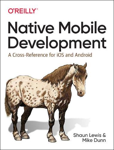 [object Object] «Native Mobile Development: A Cross-Reference for iOS and Android Native Programming», автор Майк Данн - фото №1