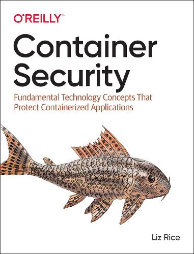 [object Object] «Container Security: Fundamental Technology Concepts that Protect Containerized Applications», автор Лиз Райс - фото №1