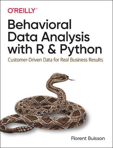 [object Object] «Behavioral Data Analysis with R and Python: Customer-Driven Data for Real Business Results», автор Флоран Буіссон - фото №1