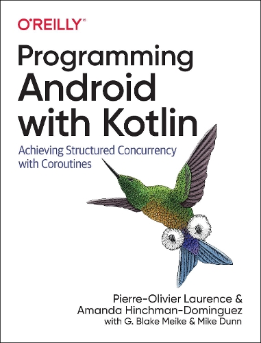 [object Object] «Programming Android with Kotlin: Achieving Structured Concurrency with Coroutines», авторів Аманда Хінчман-Домінгес, Г. Блейк Мейк, Майк Данн, П'єр-Олів'є Лоранс - фото №1